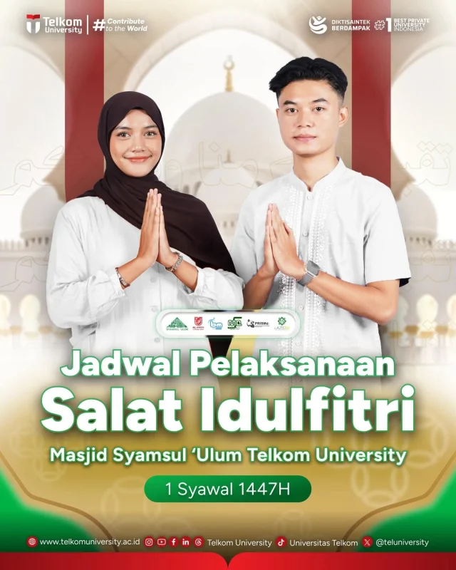 HEI TelUtizen!

Dalam rangka menyambut Hari Raya Idul Fitri 1447H, Telkom University mengadakan Salat Idul Fitri yang akan dilaksanakan pada:

Hari, Tanggal: Sabtu, 21 Maret 2026
Pukul: 05.30 - selesai
Tempat: Plaza Masjid Syamsul ‘Ulum

Mari kita rayakan hari kemenangan bersama dan menjalin erat silaturahmi di hari yang fitri

#TelkomUniverstiy #KampusSwastaTerbaik #ContributetoTheWorld #KampusBerdampak