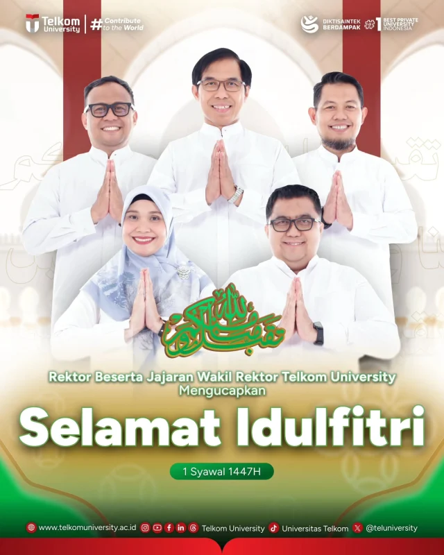 HEI TelUtizen!

Rektor beserta jajaran Wakil Rektor Telkom University mengucapkan Selamat Idulfitri 1447 H 

Semoga di hari kemenangan ini, kita semua dapat merayakan dengan penuh suka cita, serta mempererat tali silaturahmi bersama keluarga dan orang terkasih

#TelkomUniverstiy #KampusSwastaTerbaik #ContributetoTheWorld #KampusBerdampak